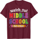 Watch Out Middle School Here I Come Funny Back to School T-Shirt - T-Shirt | Maroon