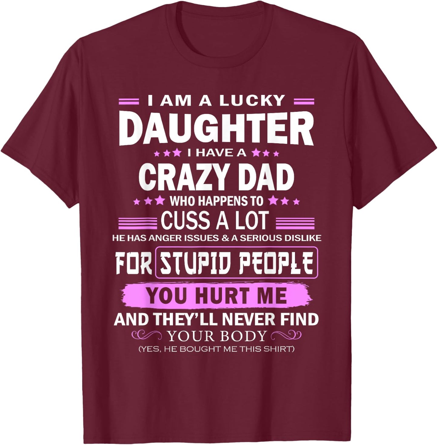 I Am A Lucky Daughter, I Have A Crazy Dad T-Shirt - T-Shirt | Maroon