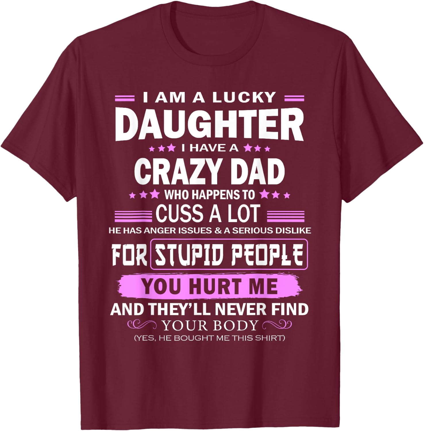 I Am A Lucky Daughter, I Have A Crazy Dad T-Shirt - T-Shirt | Maroon