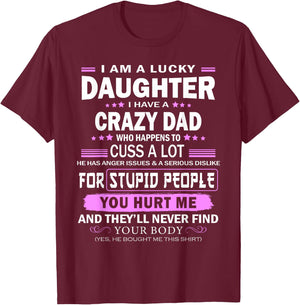 I Am A Lucky Daughter, I Have A Crazy Dad T-Shirt - T-Shirt | Maroon