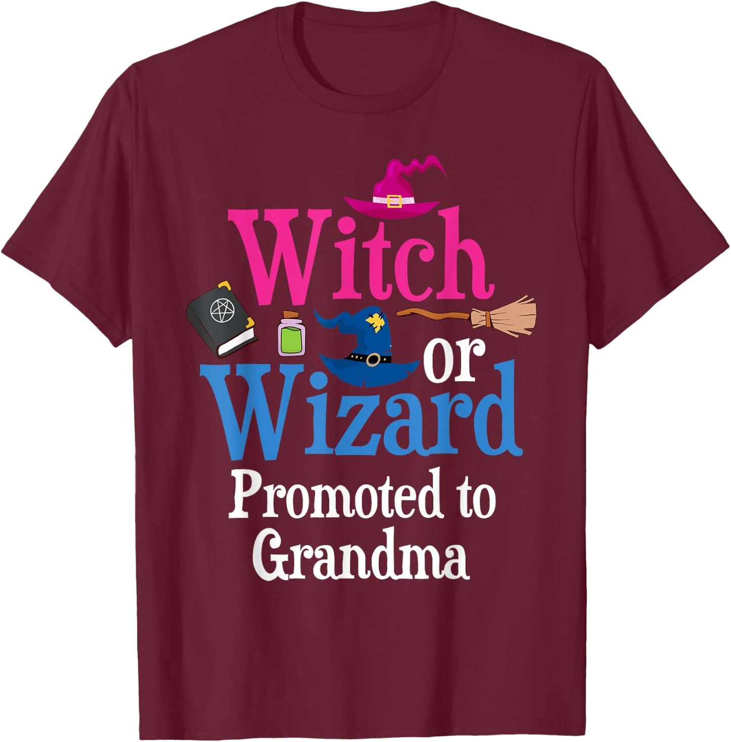 Witch Or Wizard Promoted To GRANDMA Loves You Gender Reveal T-Shirt - T-Shirt | Maroon