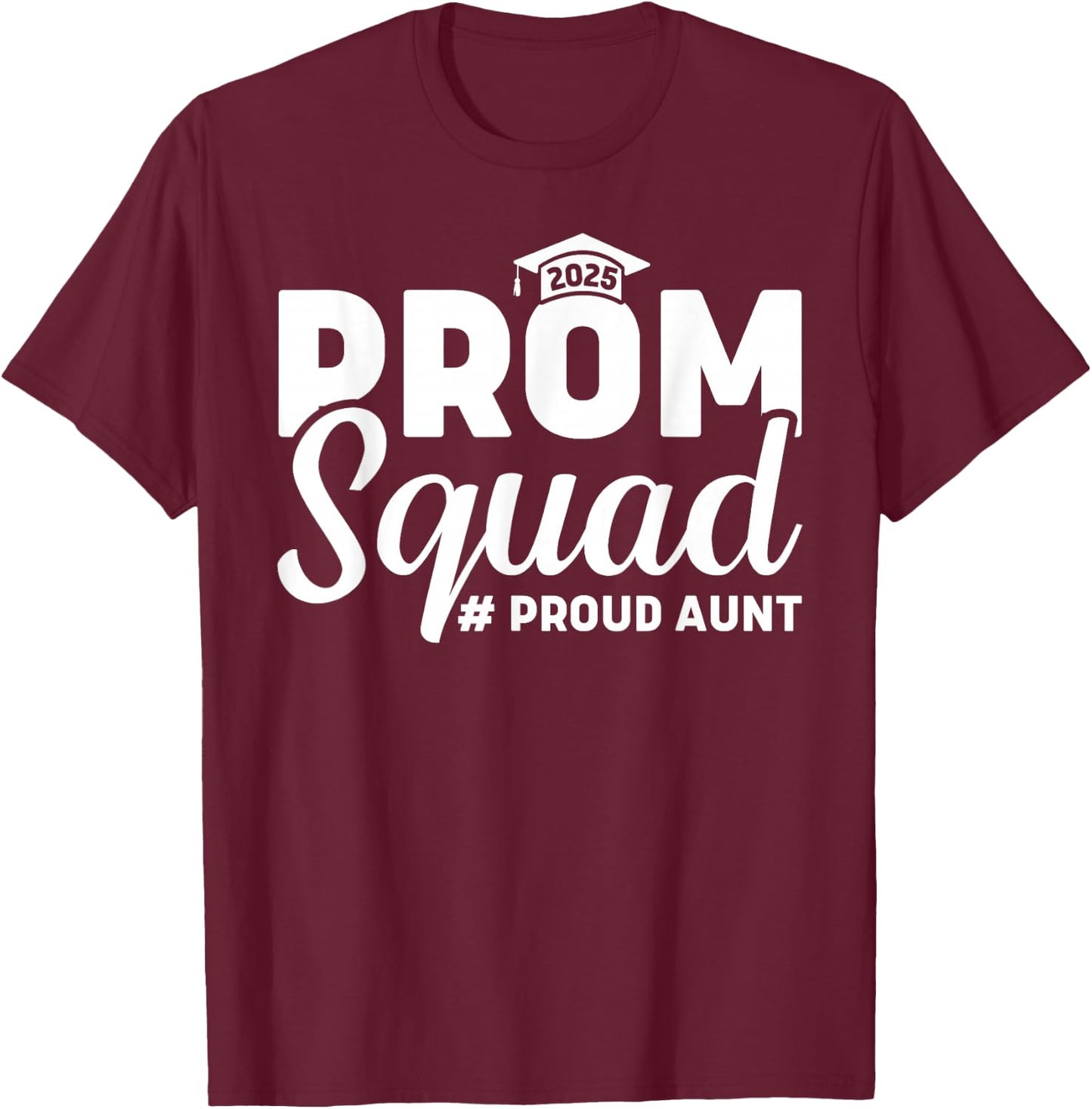 Prom Squad 2025 Proud Aunt Graduate Prom Class 2025 Matching T-Shirt - T-Shirt | Maroon