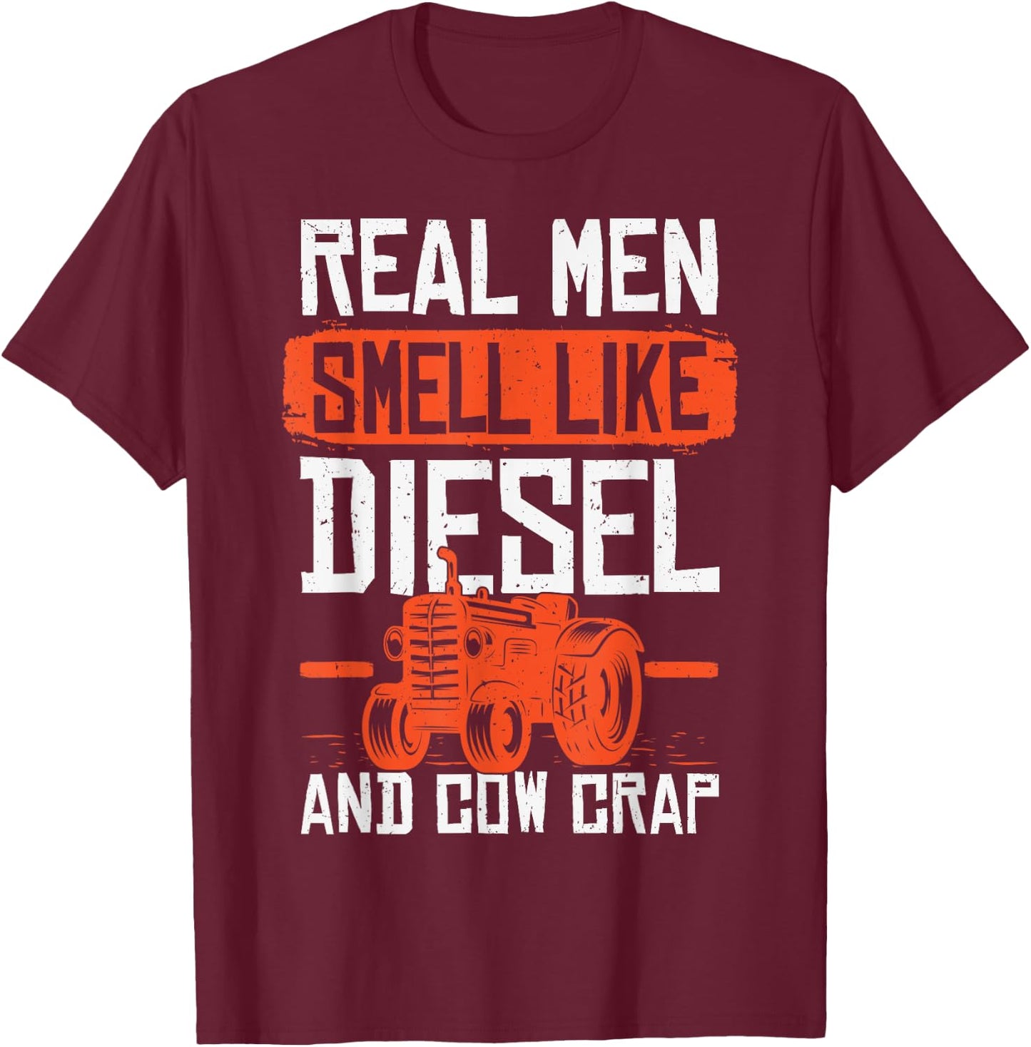 Novelty Real Men Smell Like Diesels And Cow Crap Farms Lover T-Shirt - T-Shirt | Maroon