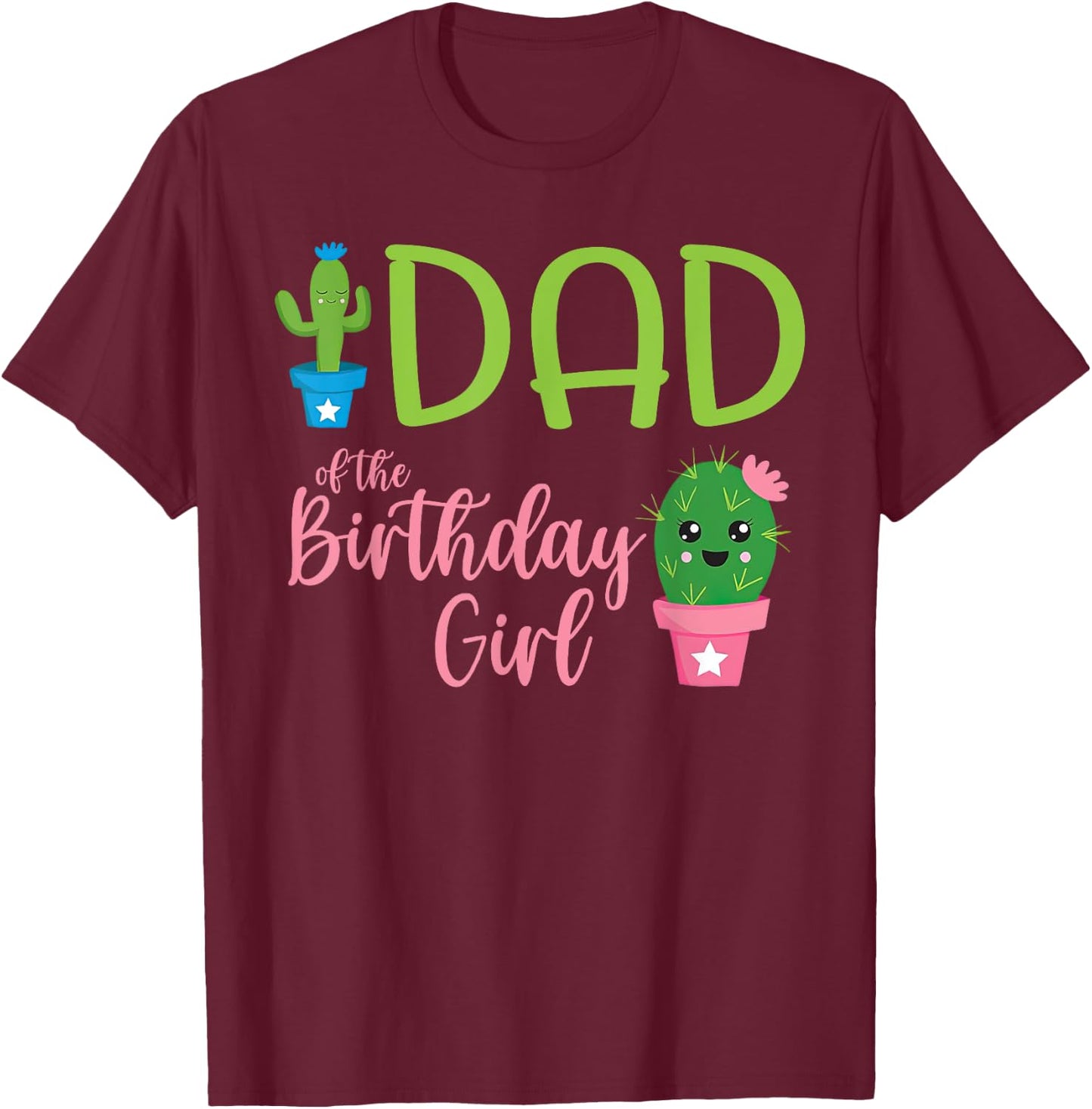Dad of The Birthday Girl Cactus Boho Matching Family T-Shirt - T-Shirt | Maroon