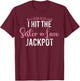 I hit the Sister in Law Jackpot Sister in Law T-Shirt - T-Shirt | Maroon