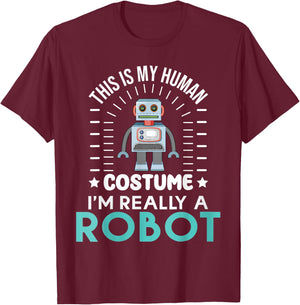 funny Robotics This is my Humans Costume im really a Robot T-Shirt - T-Shirt | Maroon