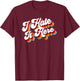 Sarcastic I Hate It Here T-Shirt - T-Shirt | Maroon