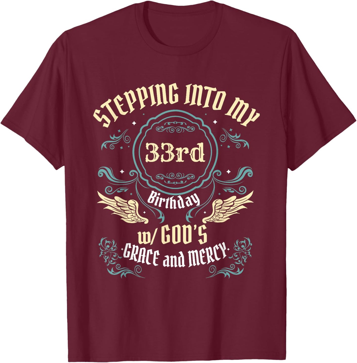 Stepping into my 33rd Birthday Religious Bday Party Theme T-Shirt - T-Shirt | Maroon