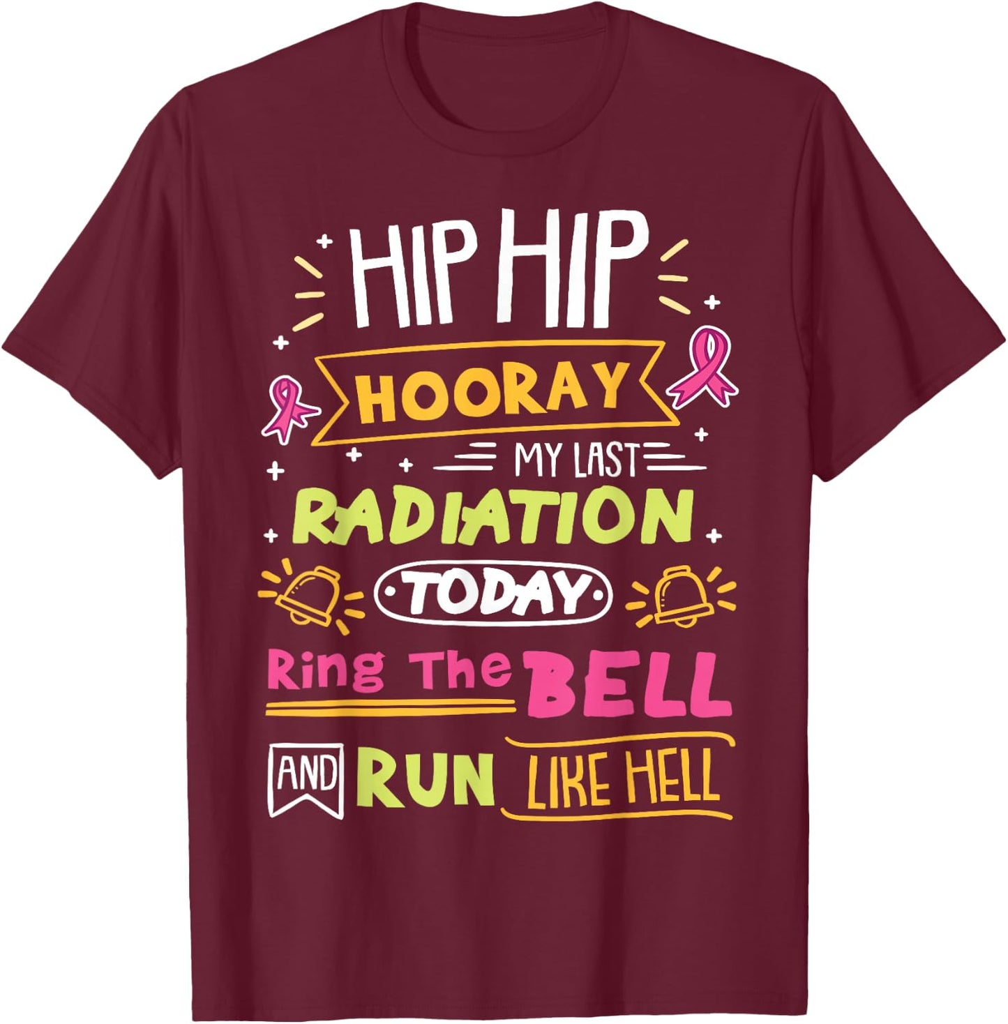 Cancer Warrior Last Radiation Today Ring The Bell T-Shirt - T-Shirt | Maroon
