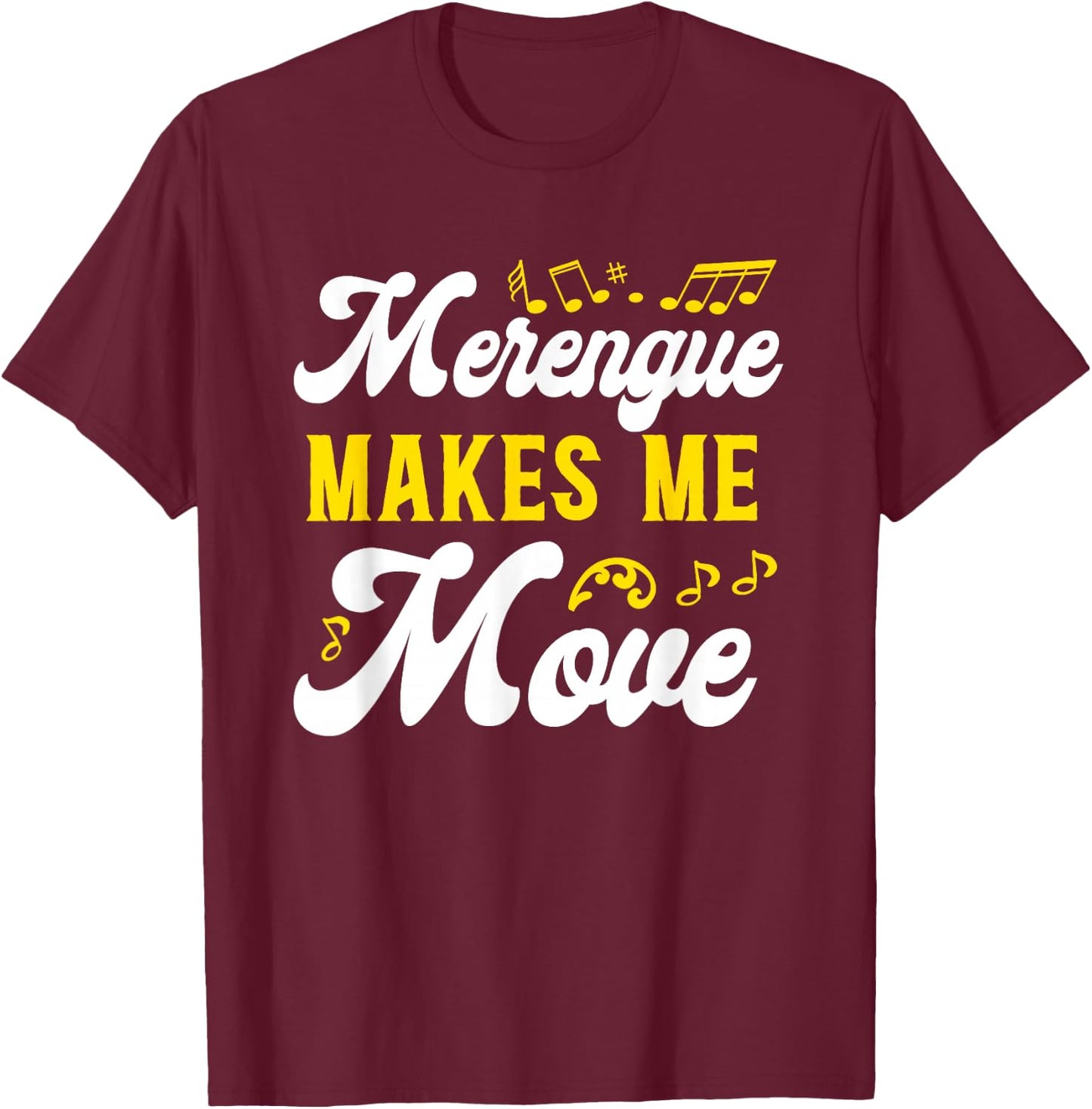 Merengue Makes Me Move Merengue Reggaeton Salsa Music T-Shirt - T-Shirt | Maroon
