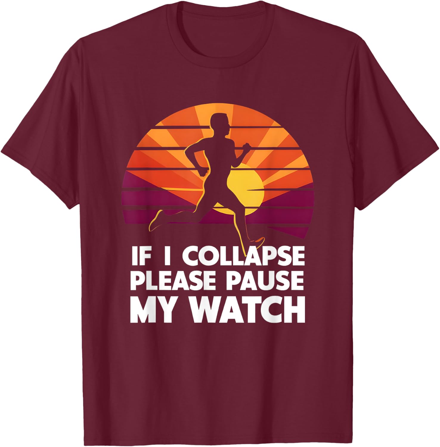 Running Marathon If I collapse funny Gift: & T-Shirt - T-Shirt | Maroon