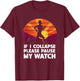 Running Marathon If I collapse funny Gift: & T-Shirt - T-Shirt | Maroon