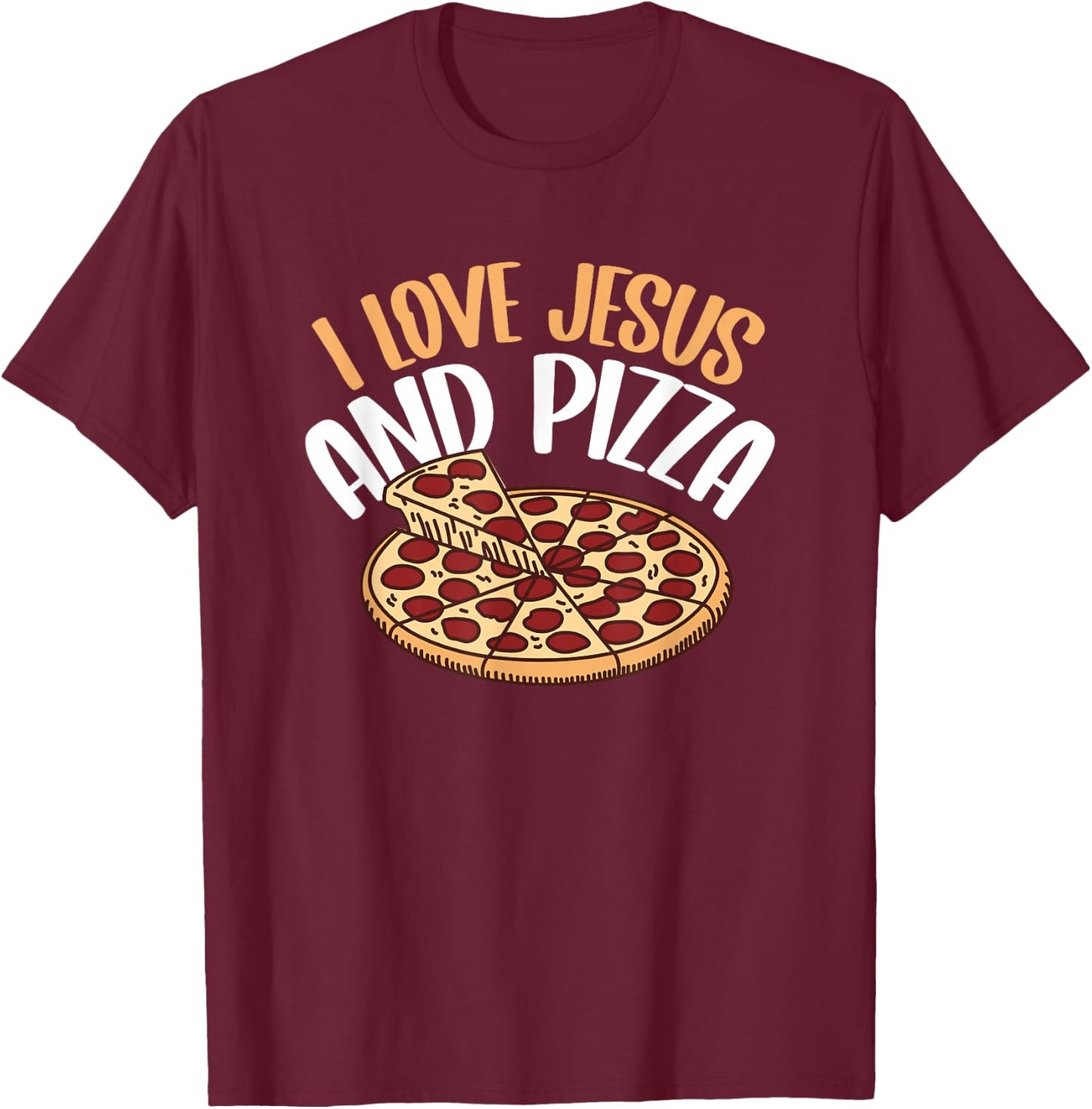 I Love Jesus And Pizza T-Shirt - T-Shirt | Maroon