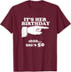 It's Her Birthday She's 50th Funny Novelty Gift T-Shirt - T-Shirt | Maroon