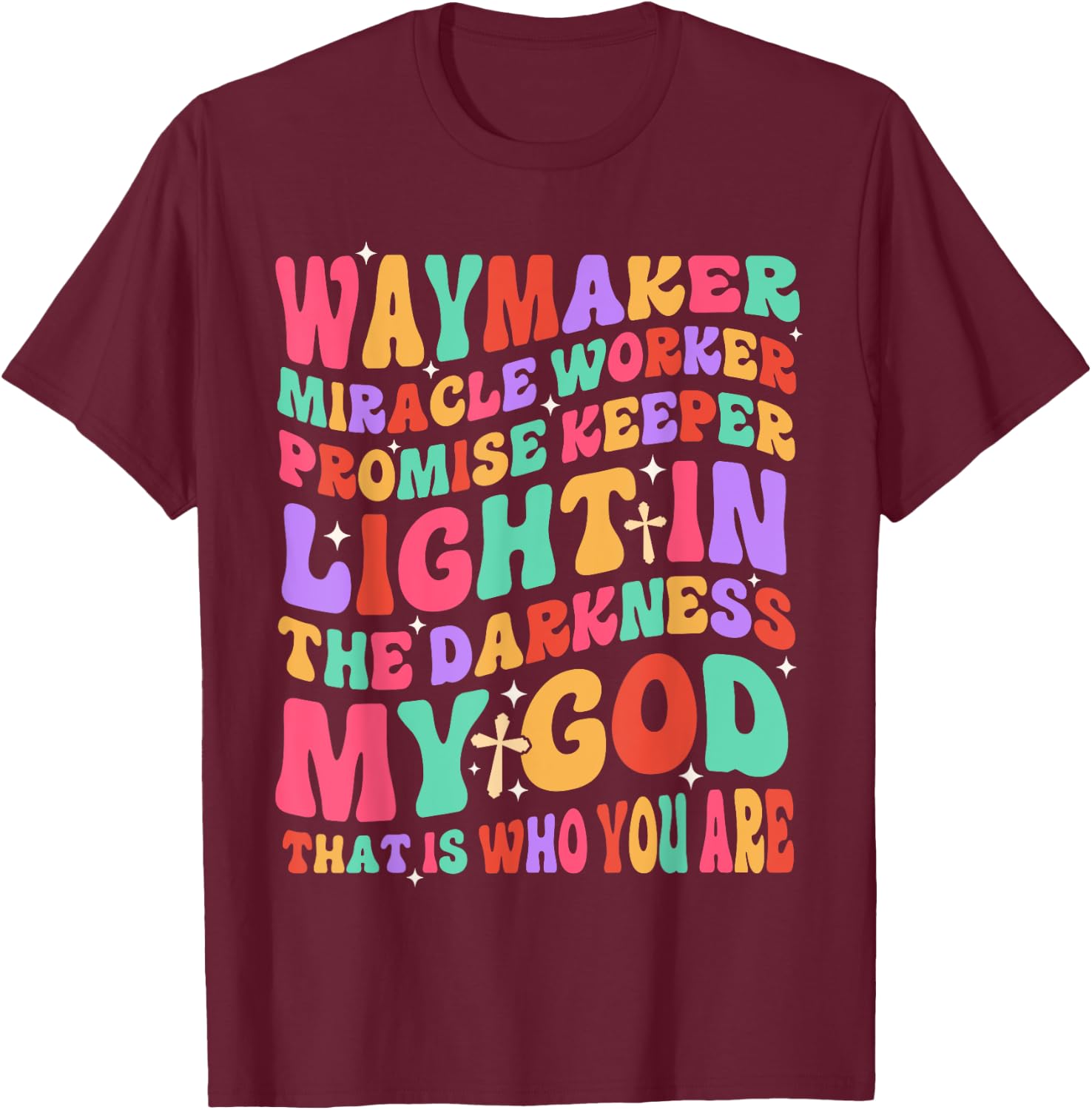 Waymaker Miracle Worker Promise Keeper Light In The Darkness T-Shirt - T-Shirt | Maroon