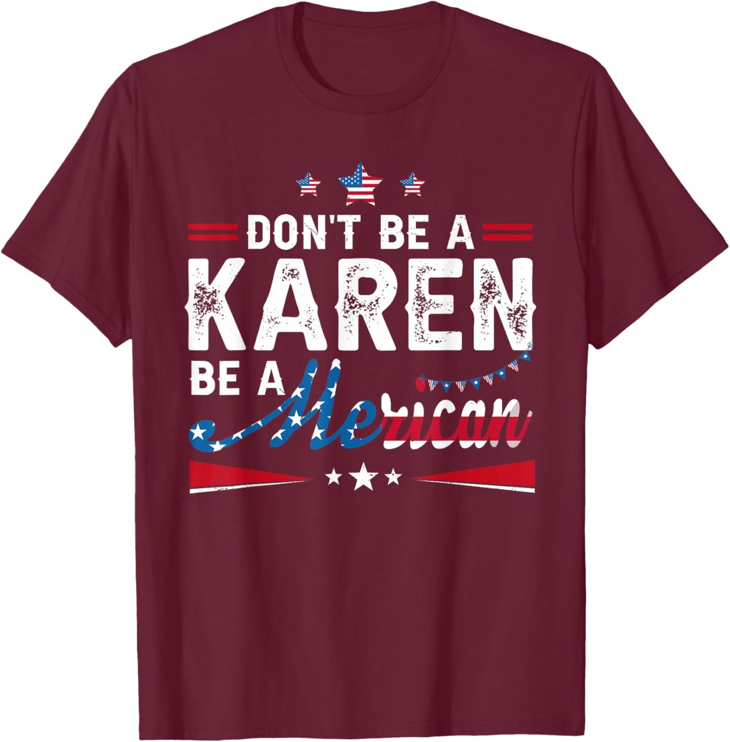 Be A Merican Funny 4th of July USA American Patriotic Women T-Shirt - T-Shirt | Maroon