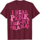 I Wear Pink For My Nana Breast Cancer Awareness T-Shirt - T-Shirt | Maroon