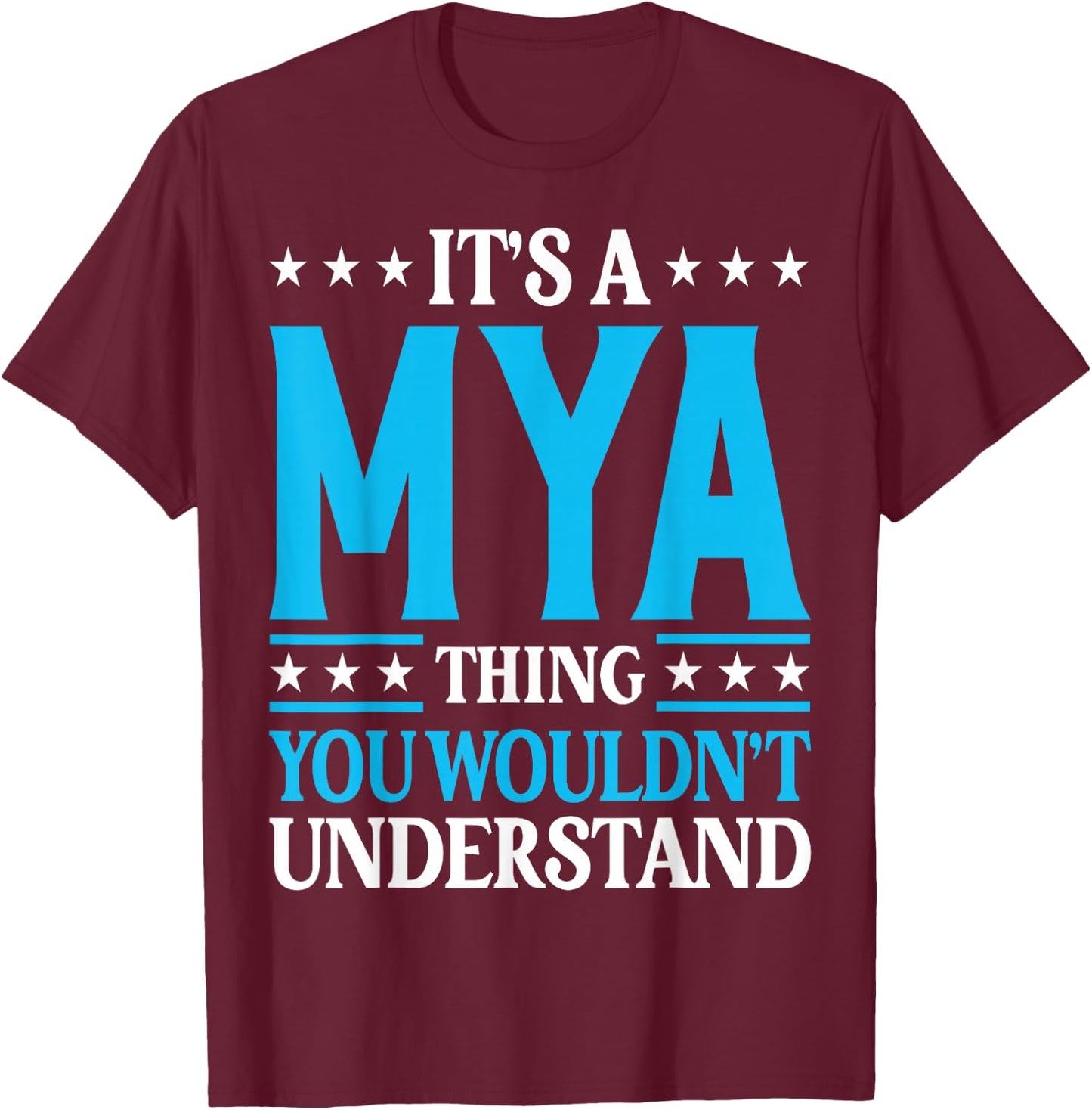 Mya Thing Wouldn't Understand T-Shirt - T-Shirt | Maroon