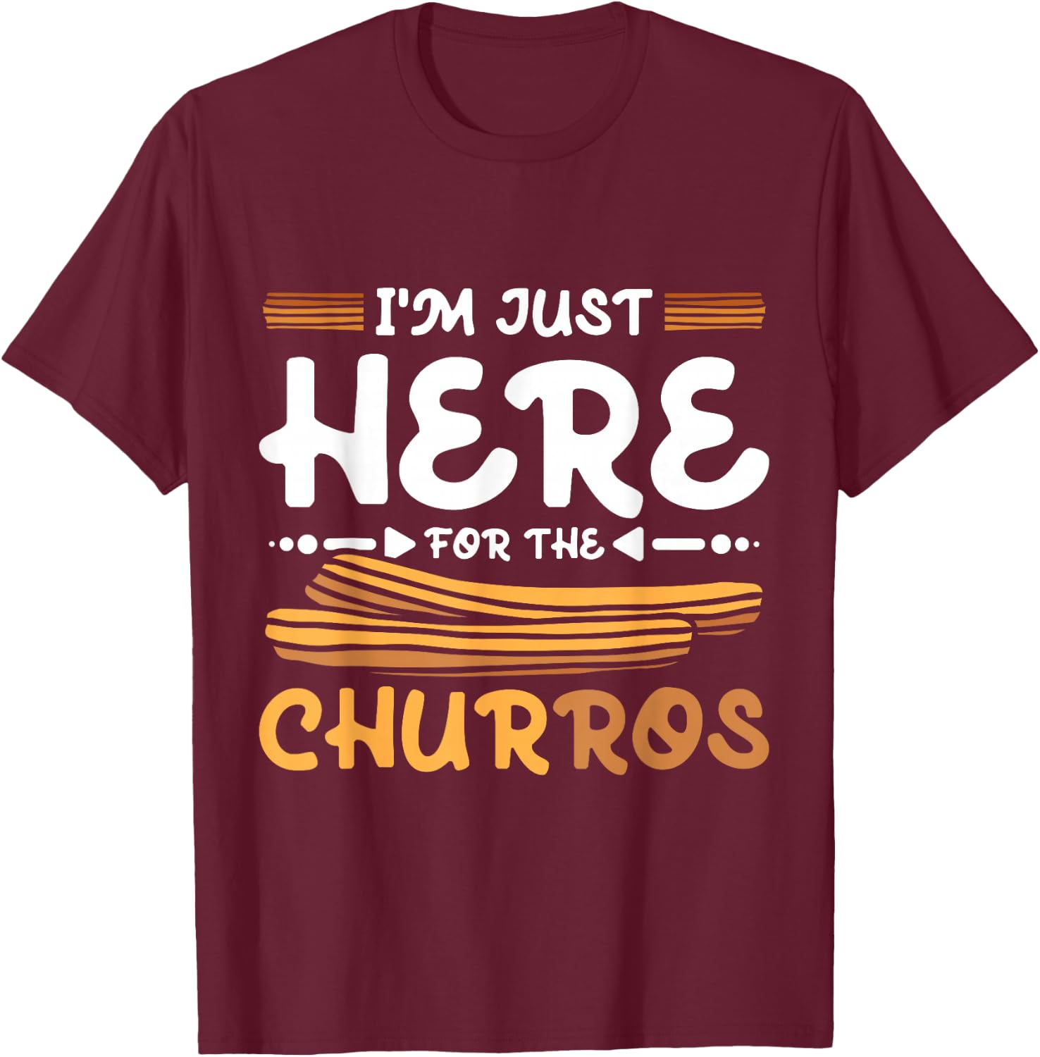 I'm just here for the Churros T-Shirt - T-Shirt | Maroon