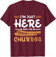 I'm just here for the Churros T-Shirt - T-Shirt | Maroon