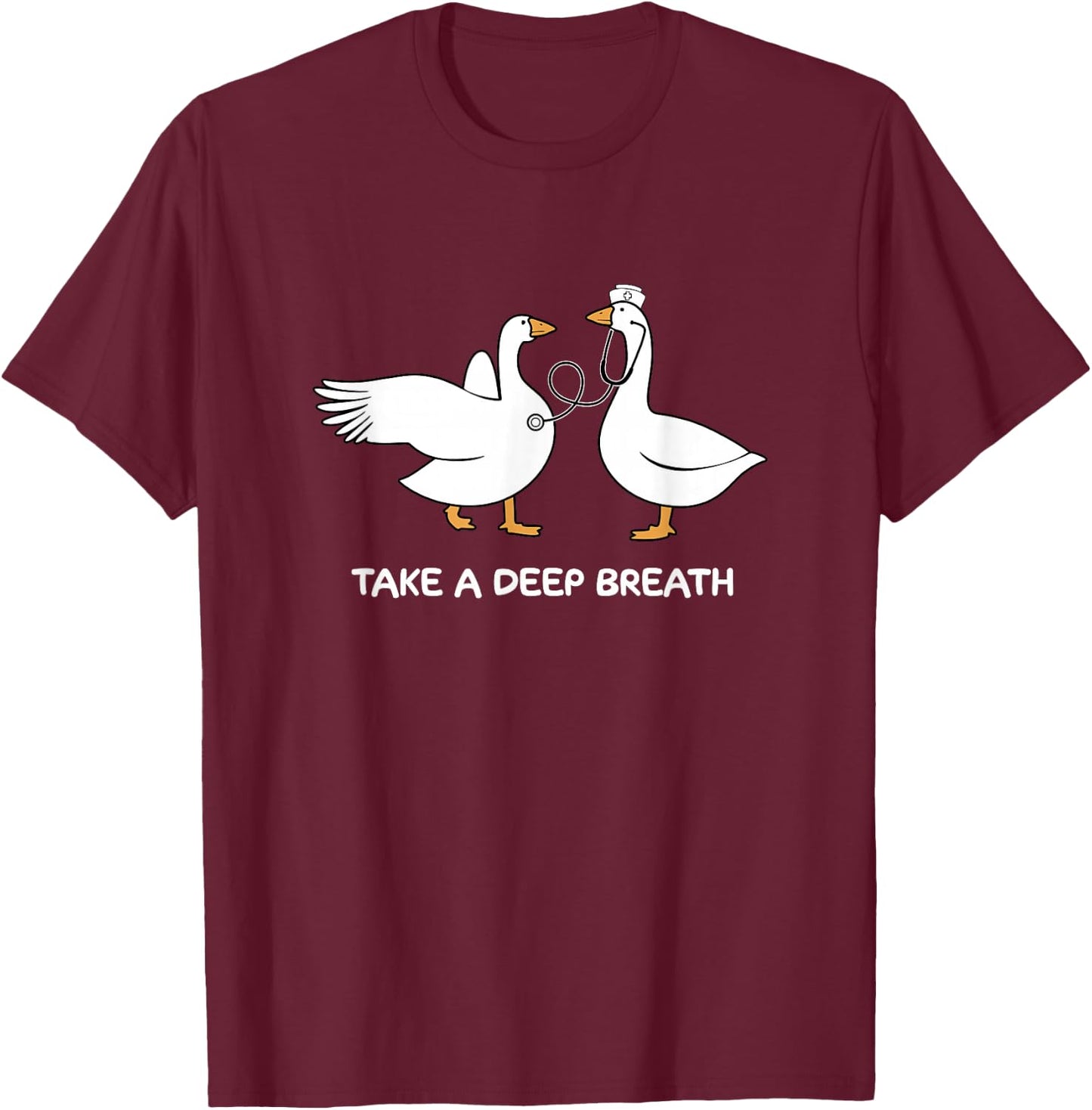 Take A Deep Breath Silly Goose Doctor Nurse Cute Animal T-Shirt - T-Shirt | Maroon