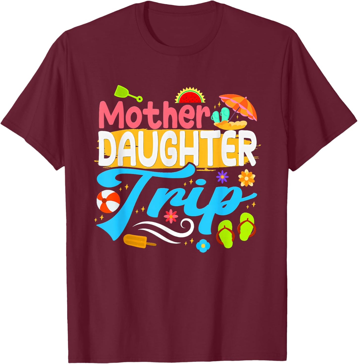 Mother Daughter Trip Matching Mom Daughters Mother Daughter T-Shirt - T-Shirt | Maroon