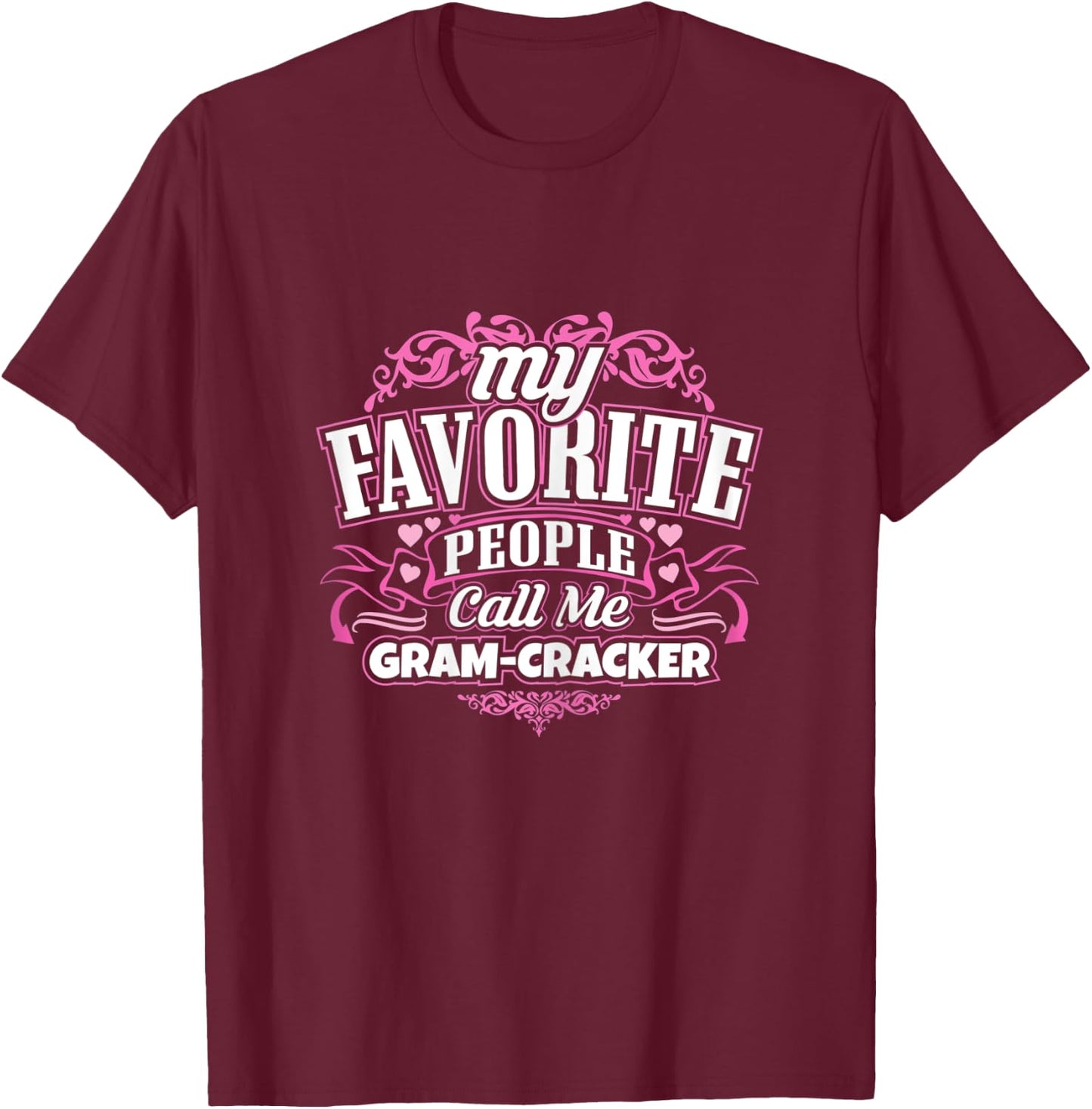 My Favorite people call me Gram-Cracker T Shirt T-Shirt - T-Shirt | Maroon