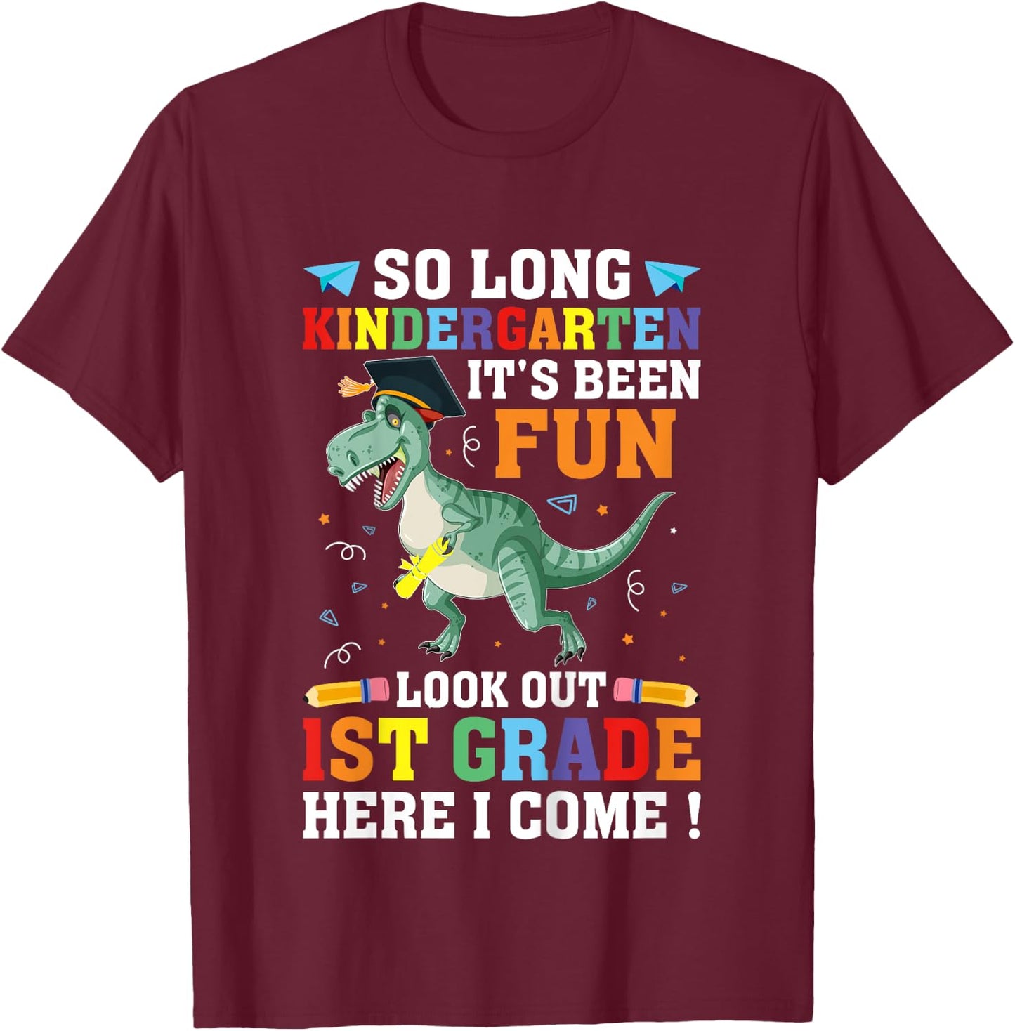 So Long Kindergarten Graduation 1st Grade Here I Come T-Rex T-Shirt - T-Shirt | Maroon