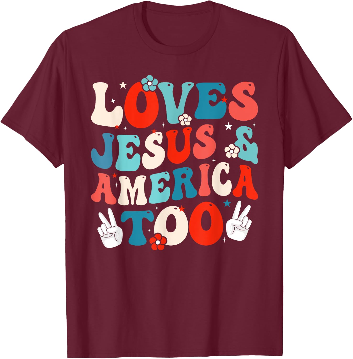 Loves Jesus and America Too Groovy 4th of July God Christian T-Shirt - T-Shirt | Maroon