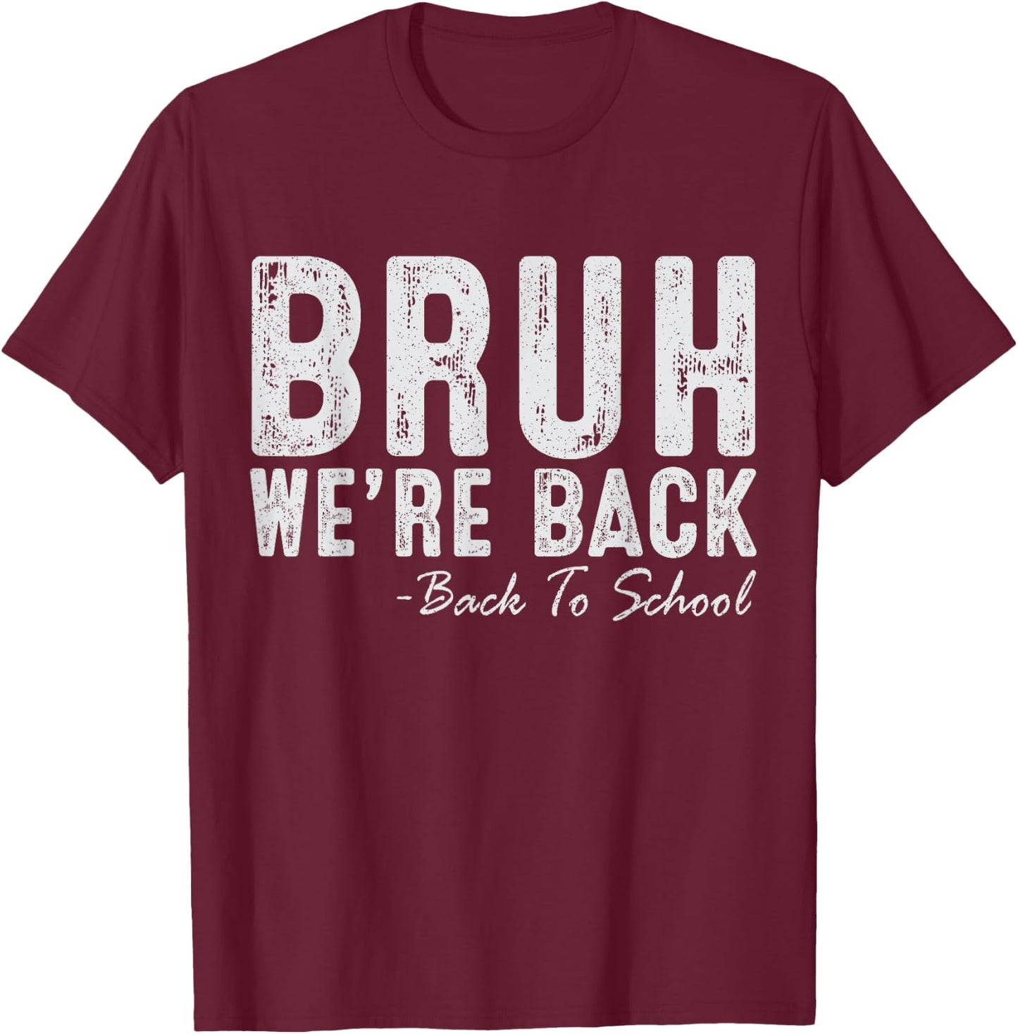 Bruh We're Back Funny Back To School Retro Teachers Students Women Kids T-Shirt - T-Shirt | Maroon