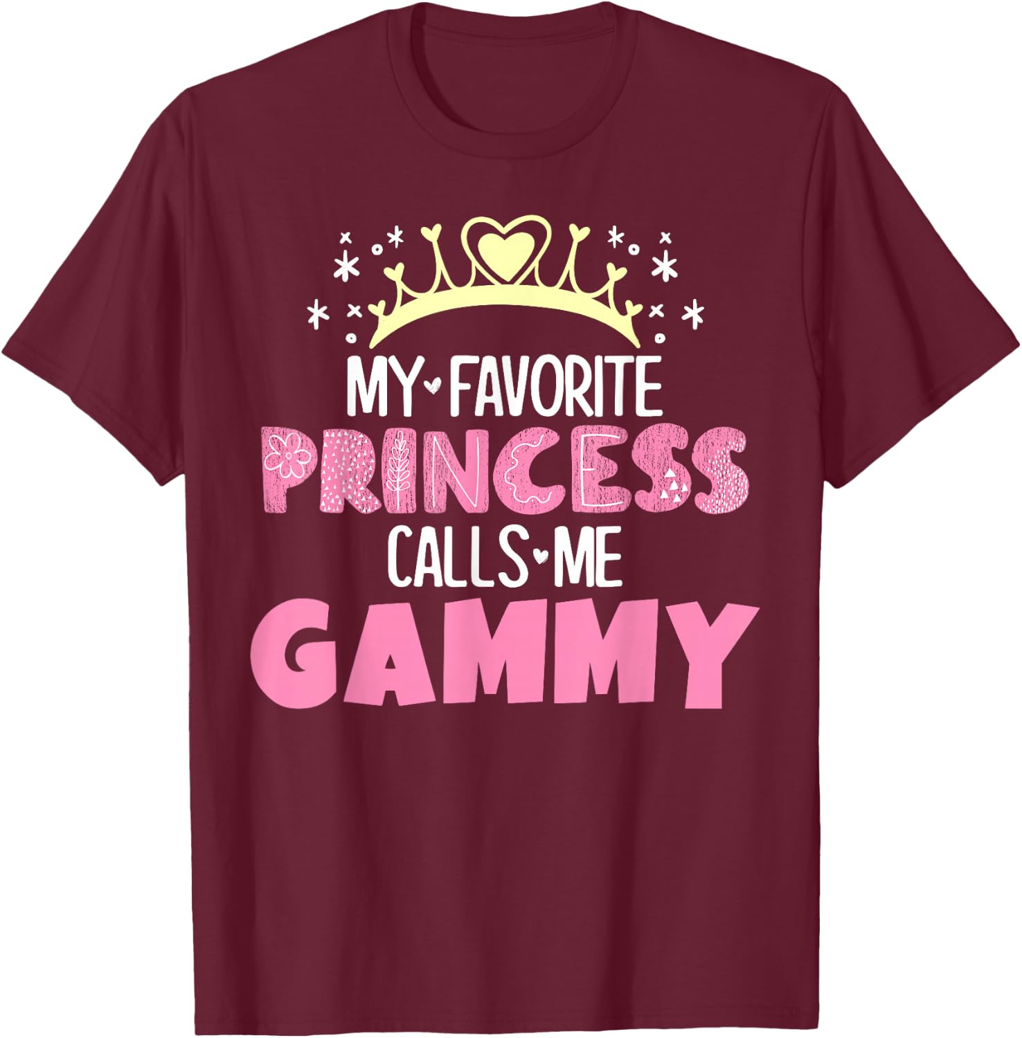 My Favorite Princess Calls Me Gammy Funny Cute Grandma T-Shirt - T-Shirt | Maroon