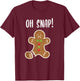 Funny Christmas Gingerbread Man Oh Snap Outfit Pajama T-Shirt - T-Shirt | Maroon