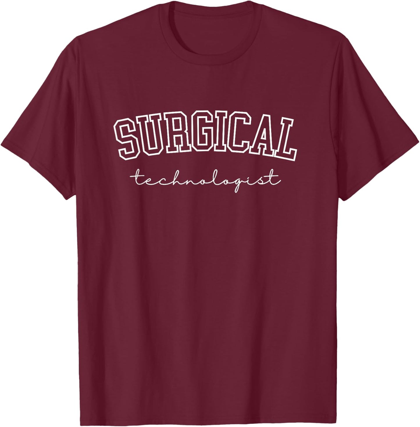 Surgical Technologist Scrub Tech Surgical Tech T-Shirt - T-Shirt | Maroon