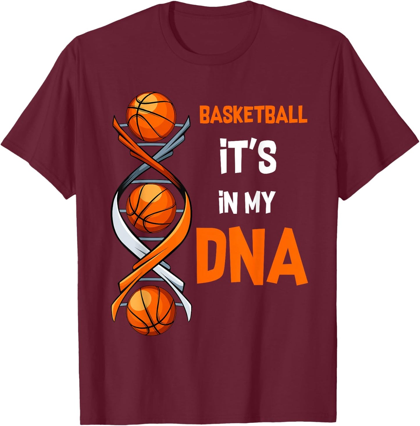 Basketball It's In My DNA Ball Sports Training Gift T-Shirt - T-Shirt | Maroon