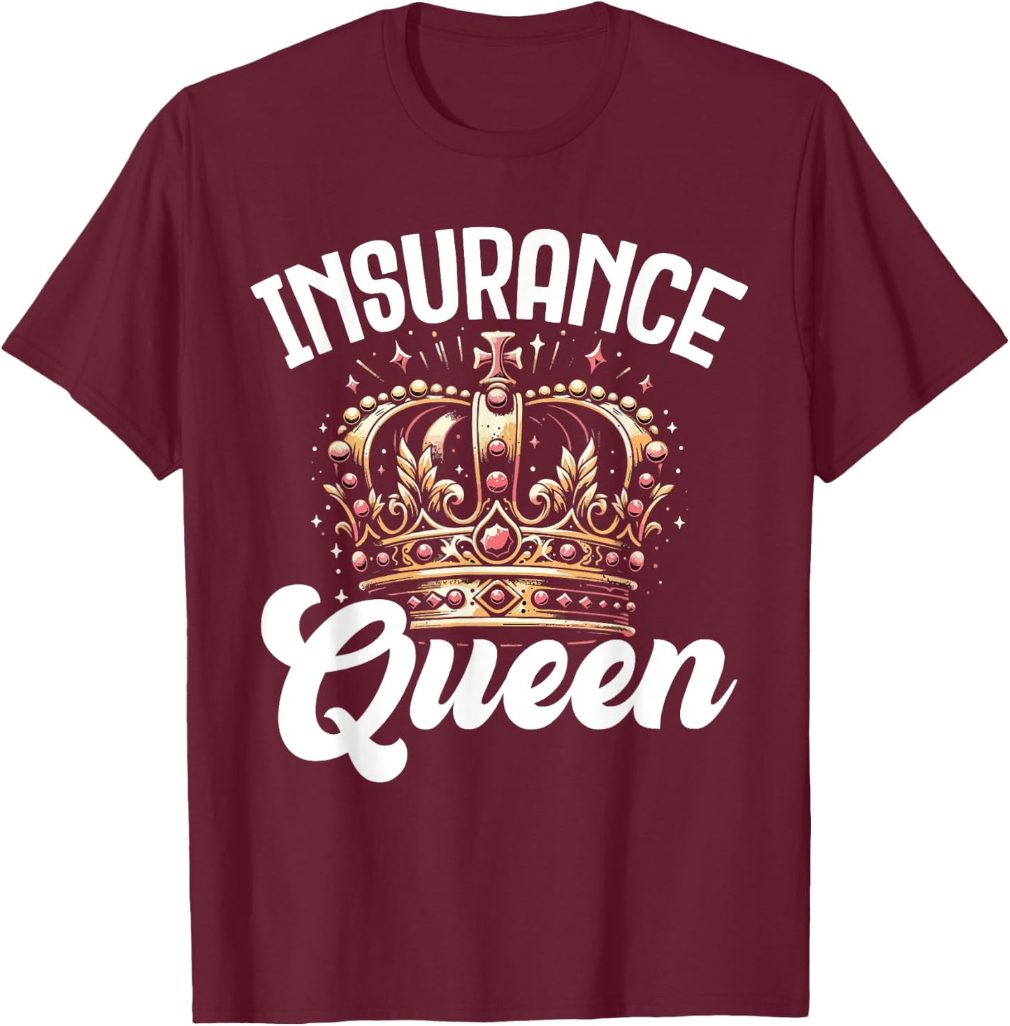 Insurance Queen CSR Claims Adjuster Services Gift T-Shirt - T-Shirt | Maroon