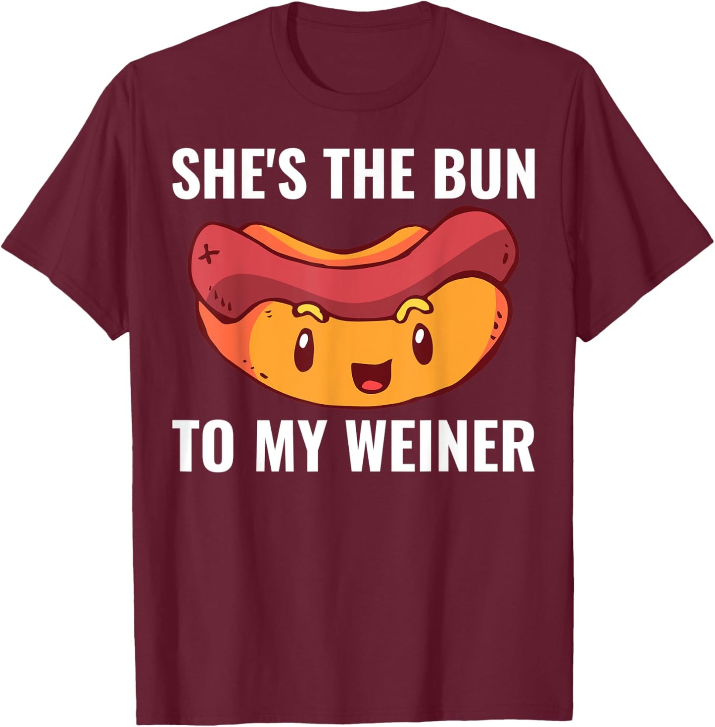 She's The Bun To My Weiner T-Shirt - T-Shirt | Maroon