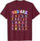 You Are Letters Alphabet Learn ABCs Boy Girl Reading Teacher T-Shirt - T-Shirt | Maroon