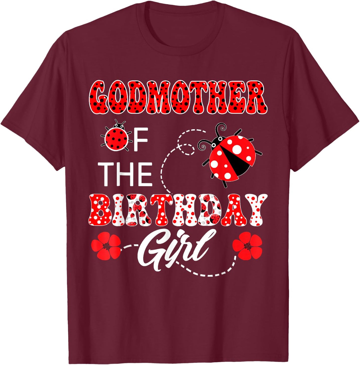Godmother Of The Birthday Girl Family Matching Ladybug T-Shirt - T-Shirt | Maroon