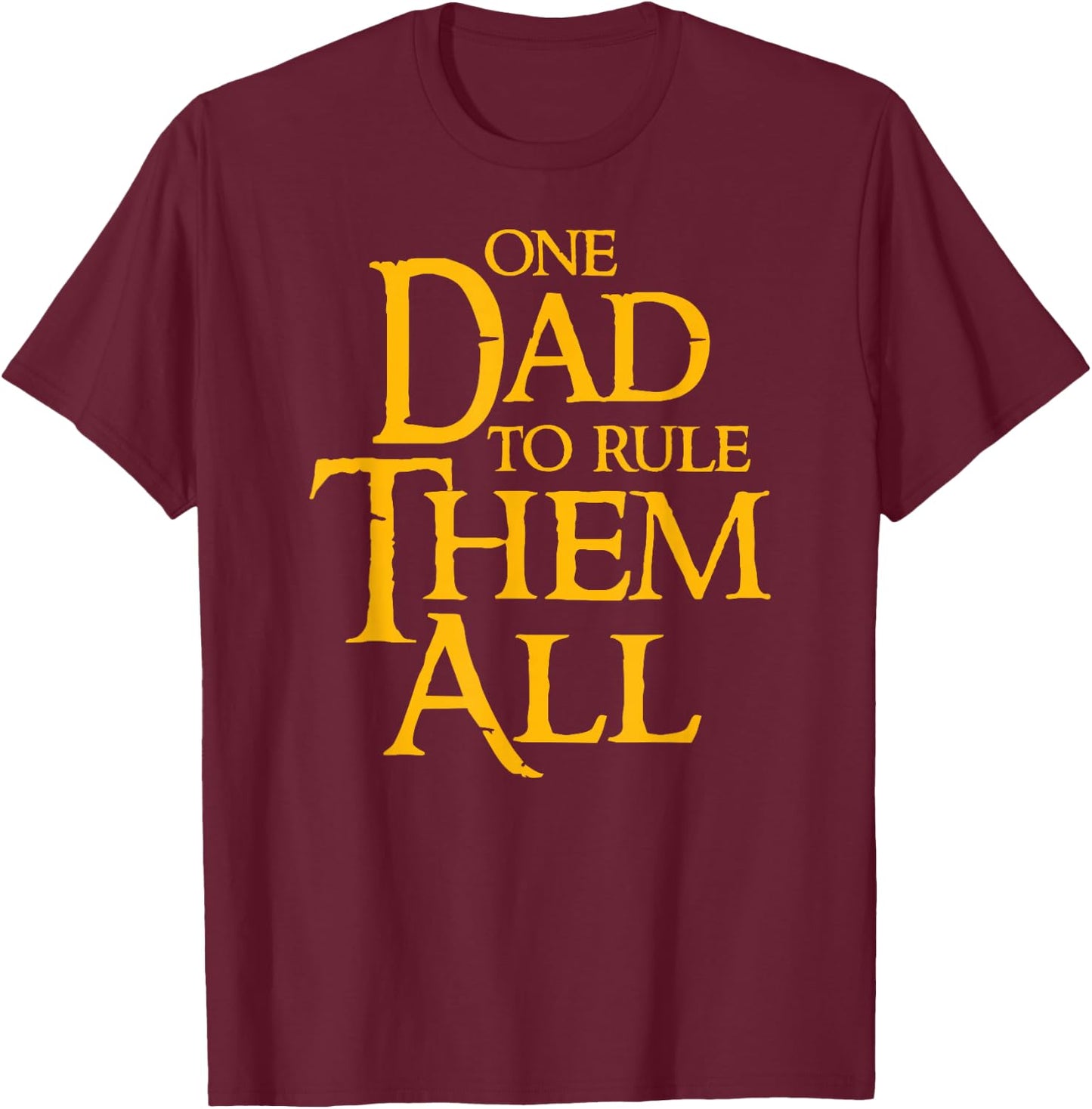 One Dad To Rule Them All Funny T-Shirt - T-Shirt | Maroon