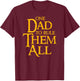 One Dad To Rule Them All Funny T-Shirt - T-Shirt | Maroon