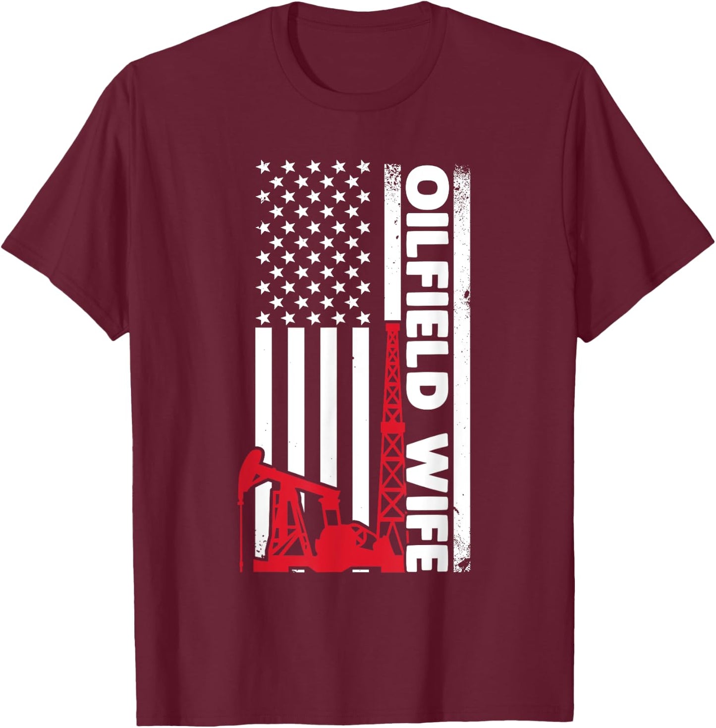 Oilfield Worker Rig Roughneck Oilfield Wife T-Shirt - T-Shirt | Maroon