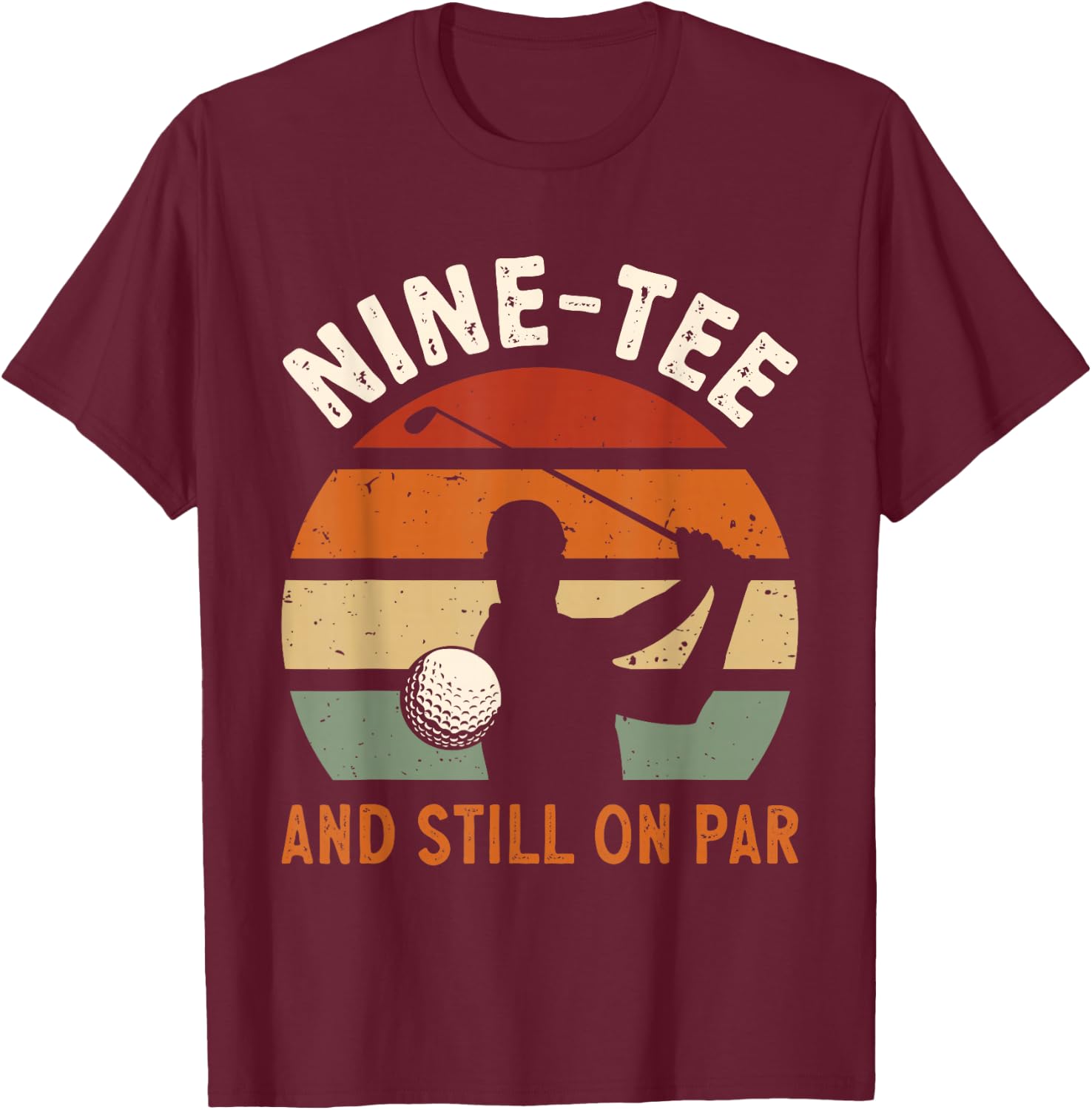 Golf 90th Birthday Party Nine- And Still On Par Golfing T-Shirt - T-Shirt | Maroon