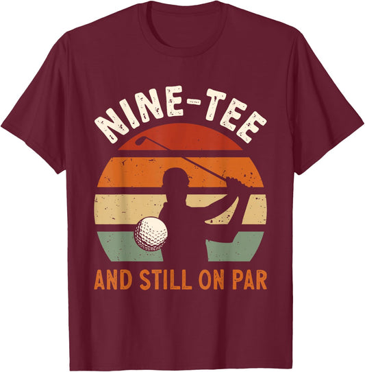 Golf 90th Birthday Party Nine- And Still On Par Golfing T-Shirt - T-Shirt | Maroon