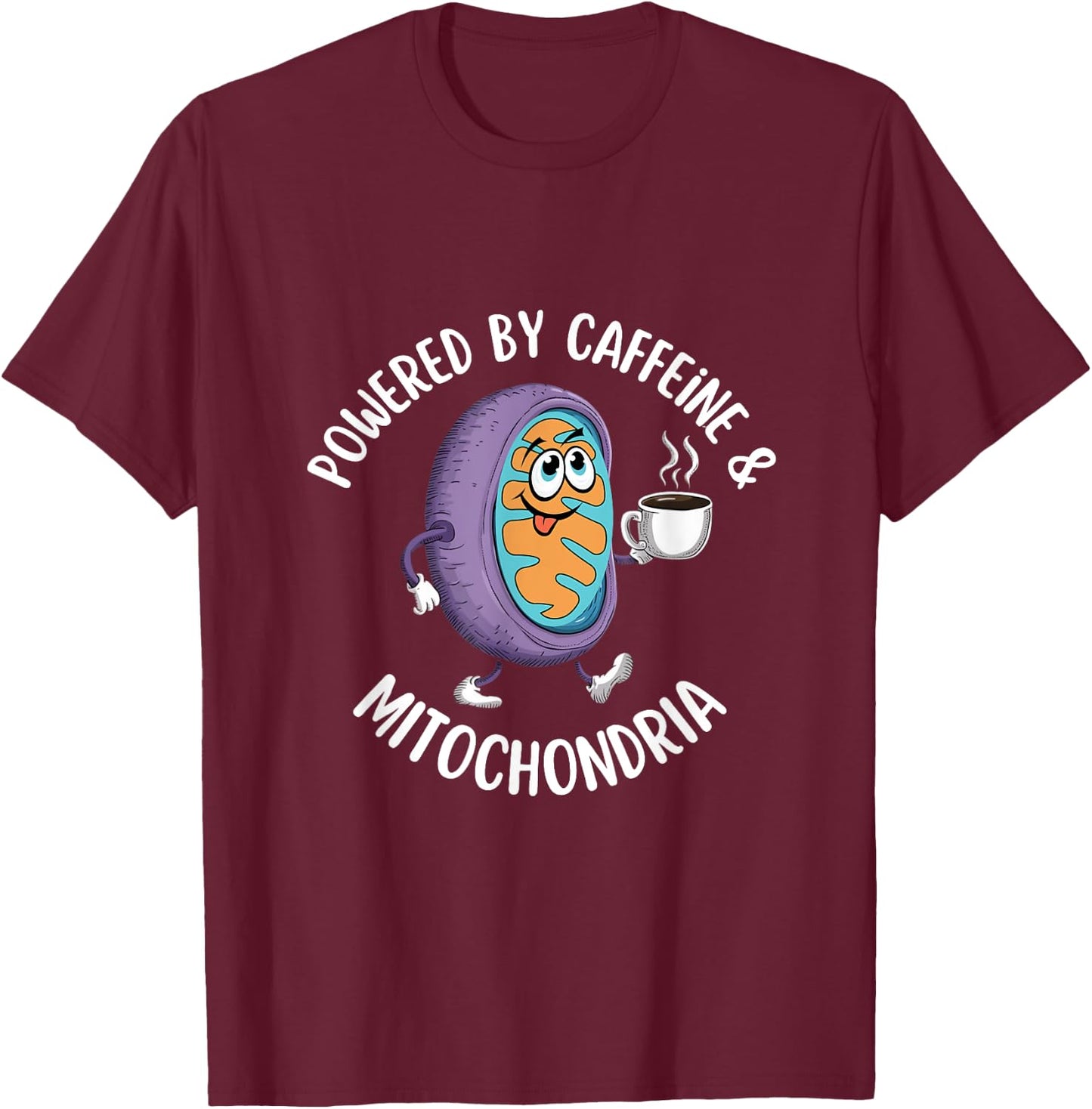 Powered by Caffeine & Mitochondria Coffee Lover Science Nerd T-Shirt - T-Shirt | Maroon