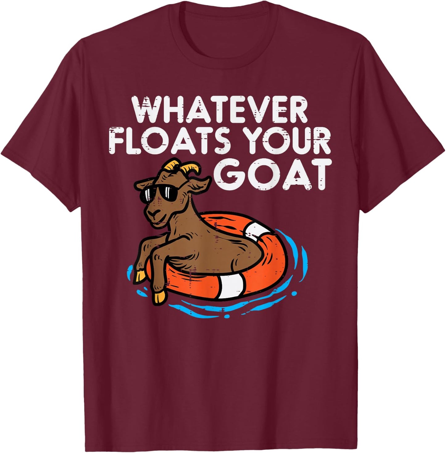 Whatever Floats Your Goat Funny Farm Saying Men Women Kids T-Shirt - T-Shirt | Maroon