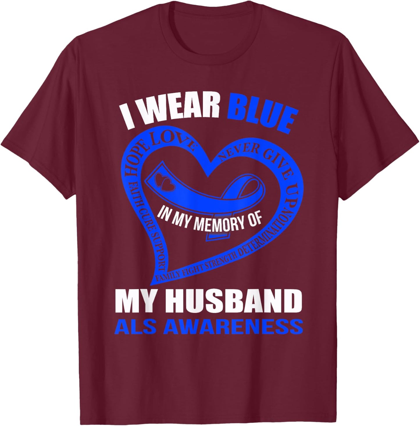In my memory of my husband ALS AWARENESS T-Shirt - T-Shirt | Maroon