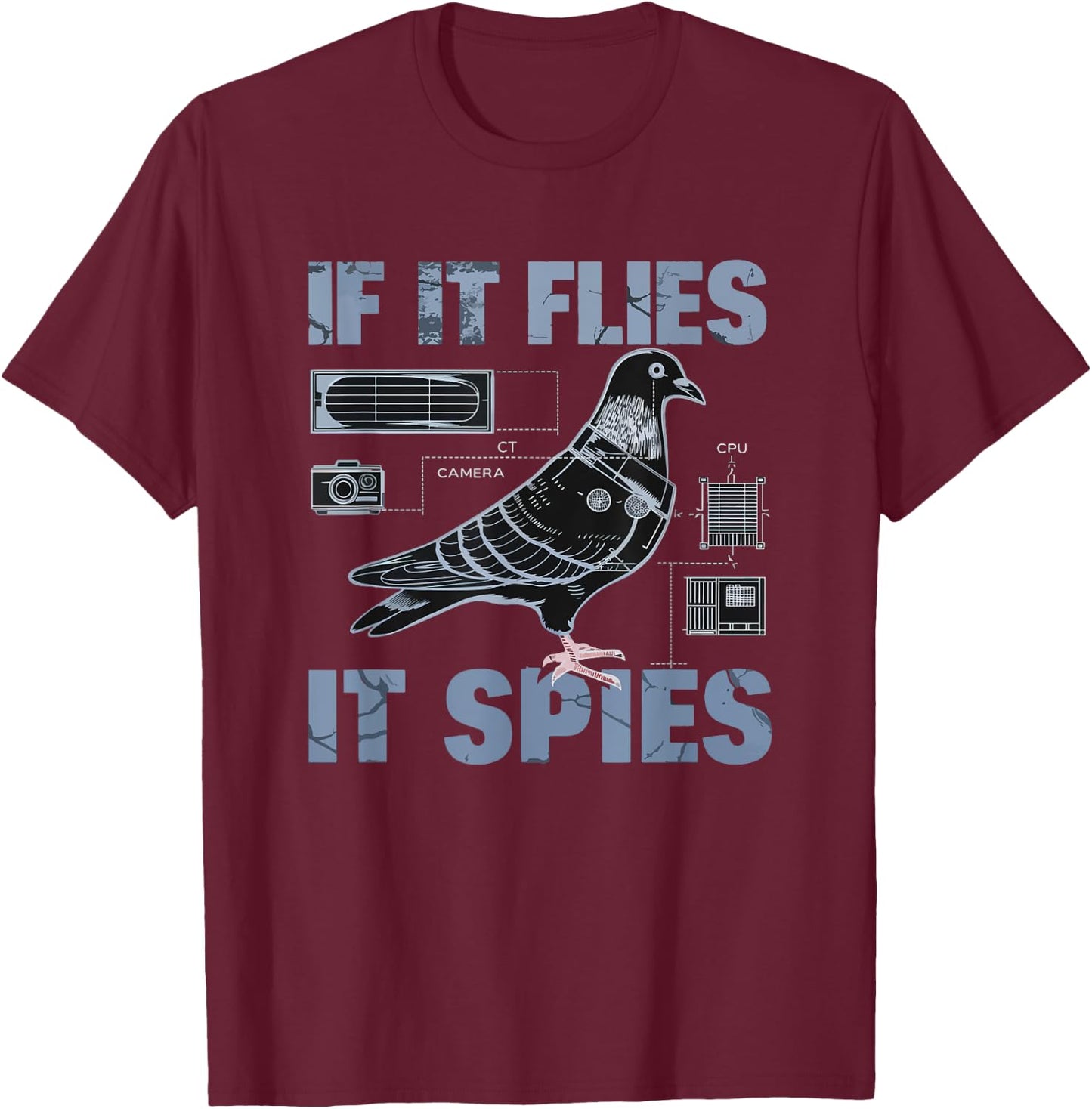 Schematic If It Flies, It Spies Urban Spy Pigeon Funny T-Shirt - T-Shirt | Maroon