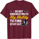 Do Not Underestimate My Ability To Find Stuff Out T-Shirt - T-Shirt | Maroon
