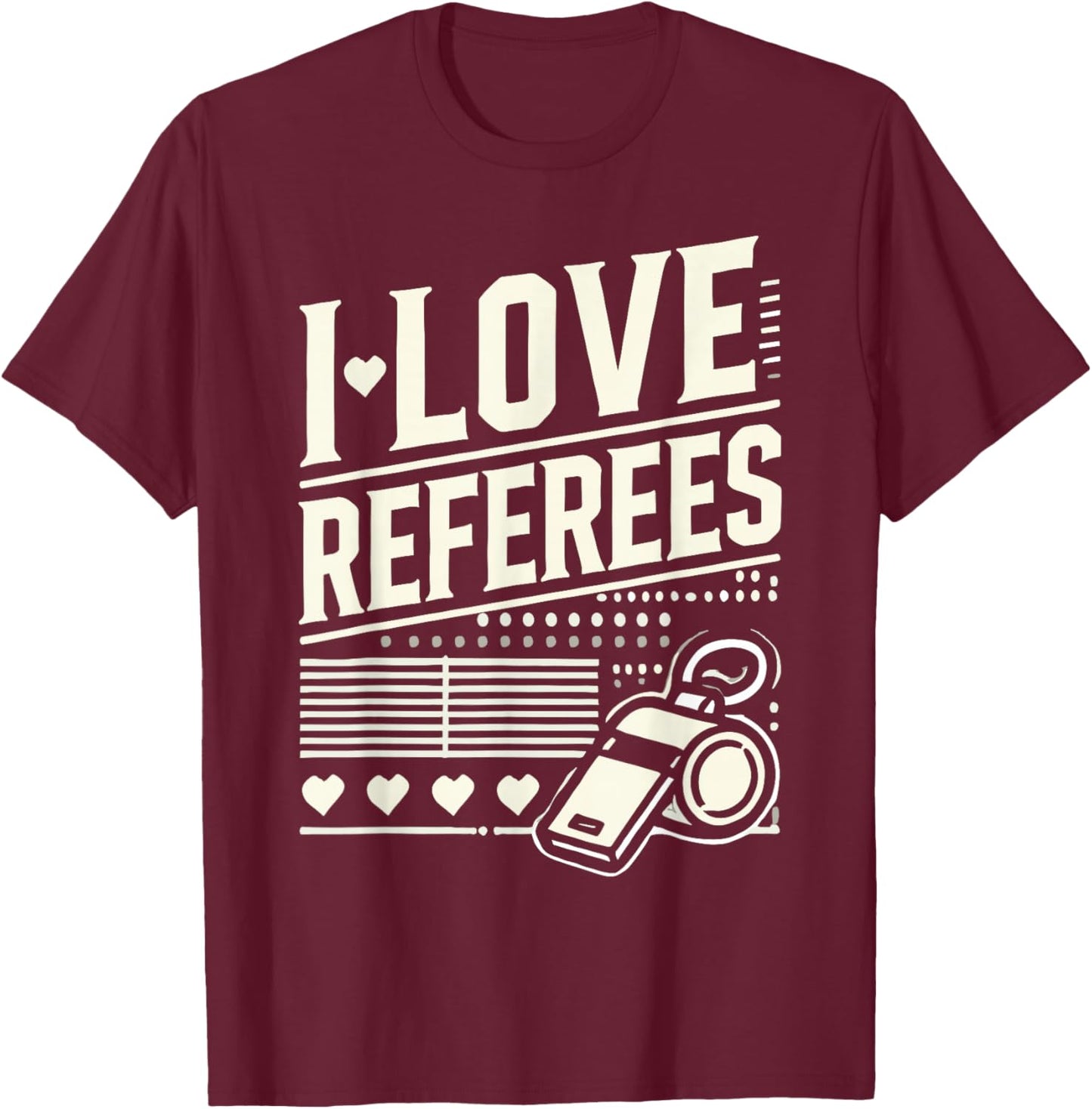 I Love REFEREES Love REFEREE T-Shirt - T-Shirt | Maroon