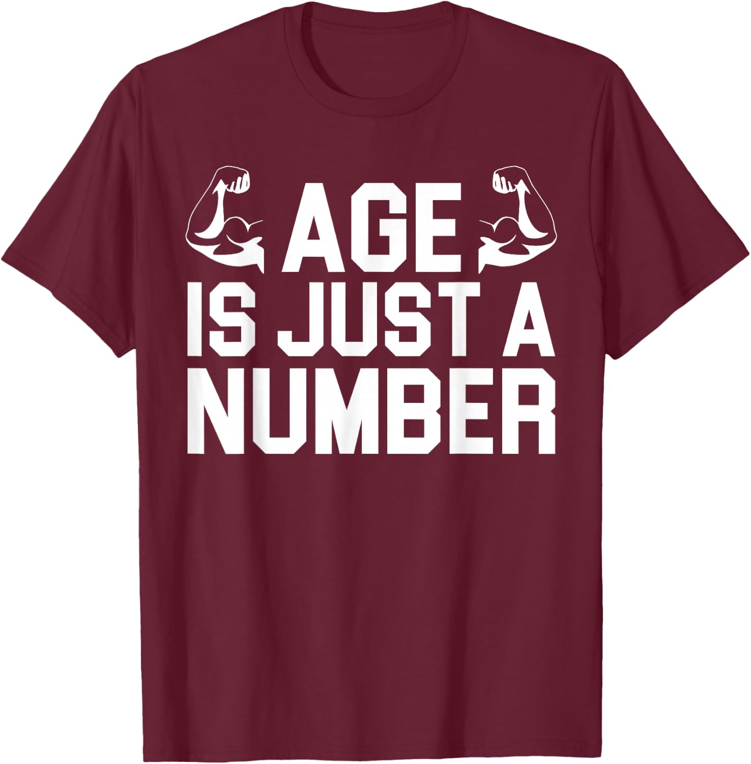 Age Is Just A Number T-Shirt - T-Shirt | Maroon